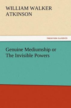 portada genuine mediumship or the invisible powers (in English)