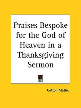 portada praises bespoke for the god of heaven in a thanksgiving sermon (en Inglés)