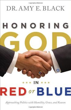 portada Honoring God in Red or Blue : Approaching Politics with Humility, Grace, and Reason (en Inglés)