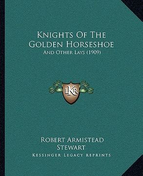 portada knights of the golden horseshoe: and other lays (1909) (in English)