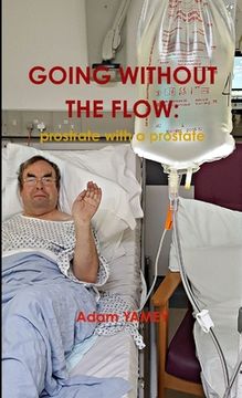 portada Going Without the Flow: Prostrate with a prostate (en Inglés)