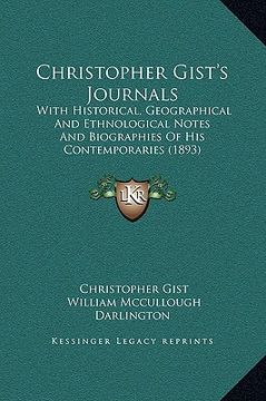 portada christopher gist's journals: with historical, geographical and ethnological notes and biographies of his contemporaries (1893) (en Inglés)