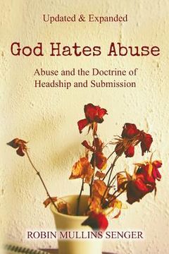 portada God Hates Abuse Updated and Expanded: Abuse and the Doctrine of Headship and Submission (en Inglés)