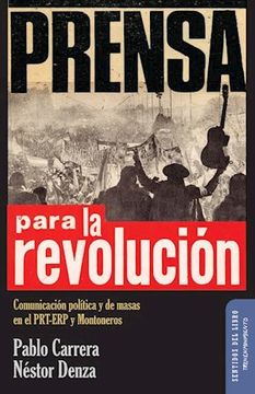 portada Prensa Para la Revolución: Comunicación Política y de Masas en el Prt-Erp y Montoneros (in Spanish)