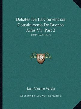 portada Debates de la Convencion Constituyente de Buenos Aires v1, Part 2: 1870-1873 (1877)