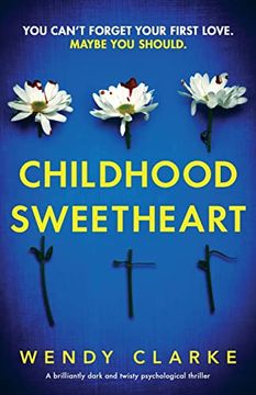 portada Childhood Sweetheart: A Brilliantly Dark and Twisty Psychological Thriller (Utterly Gripping Psychological Thrillers by Wendy Clarke) (en Inglés)