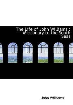 portada the life of john williams: missionary to the south seas