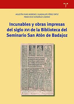 portada Incunables y Obras Impresas del Siglo xvi de la Biblioteca del Seminario san Atón de Badajoz (Biblioteconomía y Administración Cultural)