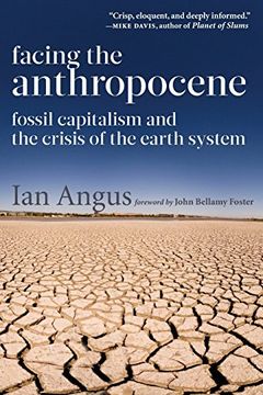 portada Facing the Anthropocene: Fossil Capitalism and the Crisis of the Earth System (in English)