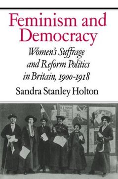 portada Feminism and Democracy: Women's Suffrage and Reform Politics in Britain, 1900 1918 (en Inglés)