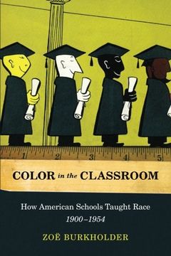 portada Color in the Classroom: How American Schools Taught Race, 1900-1954