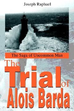 portada the trial of alois barda: the saga of uncommon man (en Inglés)