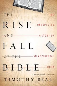 portada The Rise and Fall of the Bible: The Unexpected History of an Accidental Book 