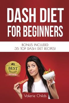 portada DASH Diet for Beginners: Bonus Included 35 TOP DASH Diet Recipes! (Dash Diet for Weight Loss, Dash Diet for Beginners, Dash Diet Cookbook, Dash Diet Recipes) (Volume 1)