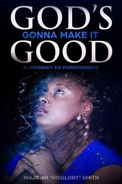 portada God's Gonna make it good: A Journey To Forgiveness (en Inglés)