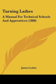 portada turning lathes: a manual for technical schools and apprentices (1888) (en Inglés)