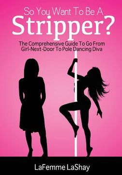 portada So You Want To Be A Stripper? (in English)