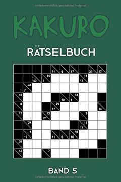 portada Kakuro Rätselbuch Band 5: Kreuzsummen Rätselheft mit 200 Rätseln und Lösung, Puzzle (en Alemán)