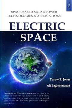 portada Electric Space: Space-based Solar Power Technologies & Applications (en Inglés)