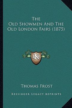 portada the old showmen and the old london fairs (1875) (in English)