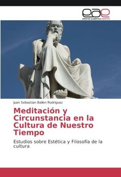 portada Meditación y Circunstancia en la Cultura de Nuestro Tiempo: Estudios sobre Estética y Filosofía de la cultura (Spanish Edition)