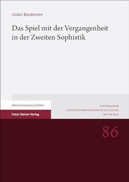 portada Das Spiel Mit Der Vergangenheit in Der Zweiten Sophistik (en Alemán)