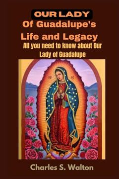 portada Our Lady of Guadalupe's Life and Legacy: All you need to know about Our Lady of Guadalupe