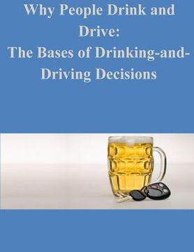 portada Why People Drink and Drive: The Bases of Drinking-and- Driving Decisions (en Inglés)