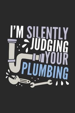 portada I'm Silently Judging Your Plumbing: 120 Pages I 6x9 I Dot Grid (en Inglés)