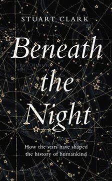 portada Beneath the Night: How the Stars Have Shaped the History of Humankind 