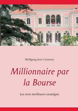 portada Millionnaire par la Bourse: Les trois meilleures stratégies (en Francés)