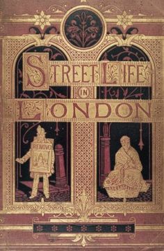 portada Street Life in London: People of Victorian England - With Permanent Photographic Illustrations Taken From Life Expressly for This Publication 