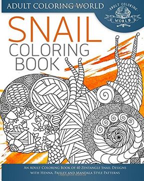 portada Snail Coloring Book: An Adult Coloring Book of 40 Zentangle Snails with Henna, Paisley and Mandala Style Patterns (Animal Coloring Books for Adults) (Volume 25)