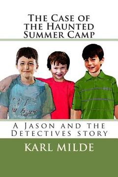 portada The Case of the Haunted Summer Camp: A Jason and the Detectives story (en Inglés)