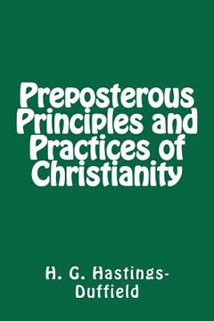 portada preposterous principles and practices of christianity (en Inglés)