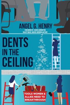 portada Dents in the Ceiling: Tools Women & Allies Need to Breakthrough (en Inglés)