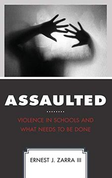 portada Assaulted: Violence in Schools and What Needs to be Done (en Inglés)