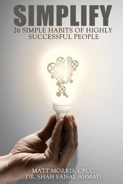 portada Simplify: 26 Smart Habits of Highly Successful People (en Inglés)