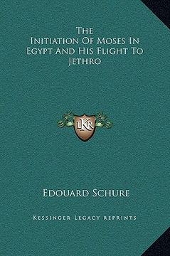 portada the initiation of moses in egypt and his flight to jethro (in English)