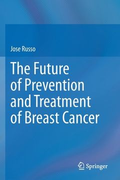 portada The Future of Prevention and Treatment of Breast Cancer (en Inglés)