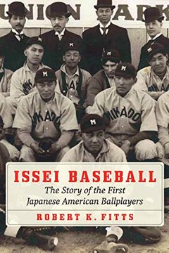 portada Issei Baseball: The Story of the First Japanese American Ballplayers (in English)