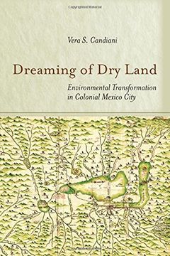 portada Dreaming of dry Land: Environmental Transformation in Colonial Mexico City (en Inglés)