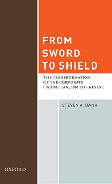 portada From Sword to Shield: The Transformation of the Corporate Income Tax, 1861 to Present (en Inglés)