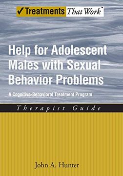 portada Help for Adolescent Males With Sexual Behavior Problems: A Cognitive-Behavioral Treatment Program, Therapist Guide (Treatments That Work) (en Inglés)