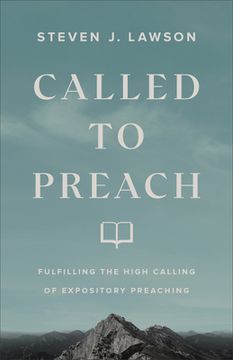 portada Called to Preach: Fulfilling the High Calling of Expository Preaching (en Inglés)