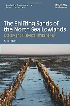 portada The Shifting Sands of the North sea Lowlands: Literary and Historical Imaginaries (Routledge Environmental Humanities) (en Inglés)