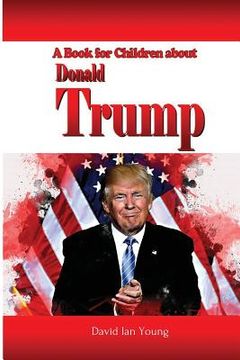portada A Book for Children About Donald Trump (en Inglés)