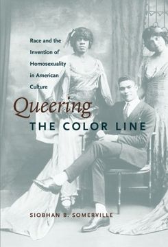 portada Queering the Color Line: Race and the Invention of Homosexuality in American Culture (Series q) (en Inglés)