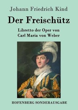 portada Der Freischütz: Libretto der Oper von Carl Maria von Weber (en Alemán)