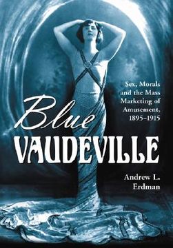 portada blue vaudeville: sex, morals and the mass marketing of amusement, 1895-1915 (en Inglés)